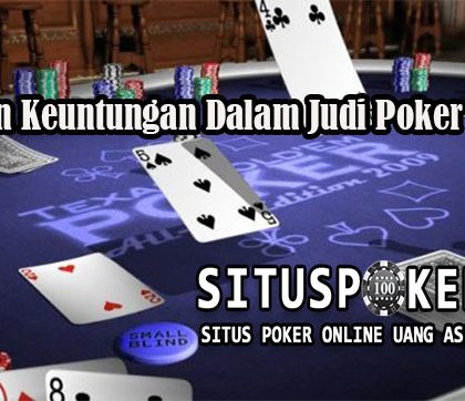 Tawaran Keuntungan Dalam Judi Poker Online